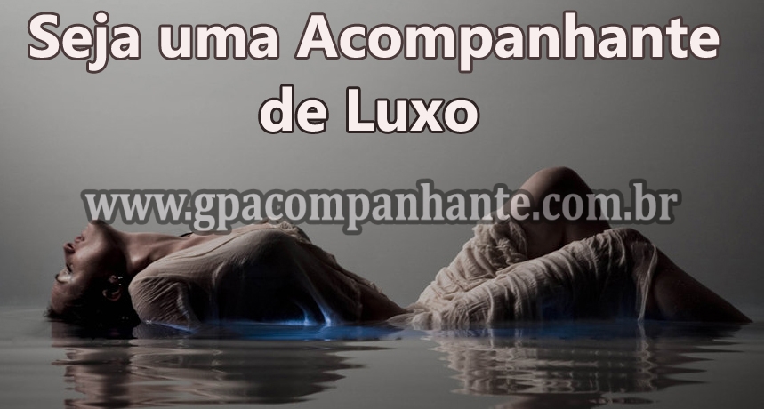 Vagas para Garotas GP e Acompanhantes de Luxo